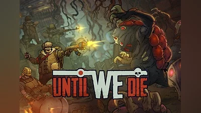 Until We Die Global (Global) [Steam Gift]