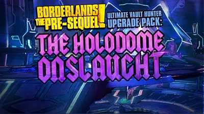 Borderlands: The Pre-sequel Ultimate Vault Hunter Upgrade Pack: The Holodome Onslaught (Steam)
