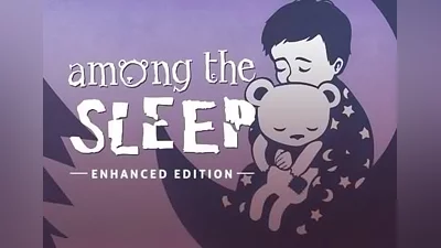 Among the Sleep Enhanced Edition Global (Global) [Steam Gift]