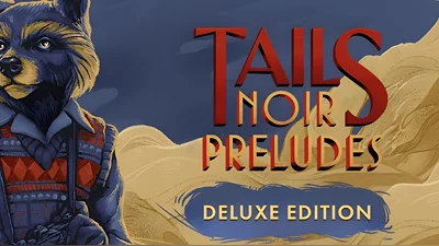 Tails Noir Preludes - Deluxe Edition (Steam)