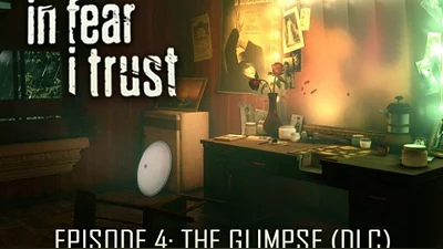 In Fear I Trust - Episode 4: The Glimpse (Steam)