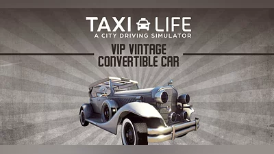 Taxi Life A City Driving Simulator VIP Vintage Convertible Car DLC (PC) [Global] [Standard]