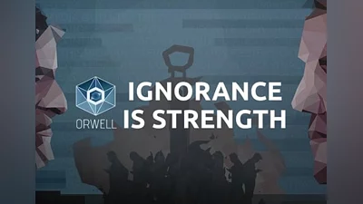 Orwell: Ignorance is Strength EN EU (EU) [Steam]