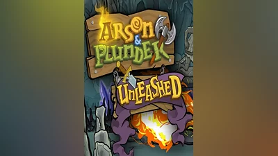 Arson and Plunder: Unleashed