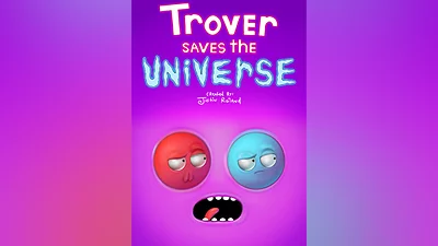 Trover Saves the Universe