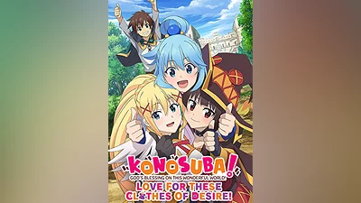 KONOSUBA - Gods Blessing on this Wonderful World! Love For These Clothes Of Desire!