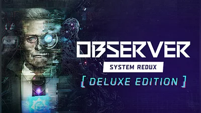 Observer: System Redux - Deluxe Edition