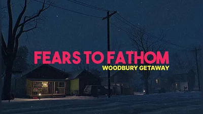 Fears to Fathom - Woodbury Getaway