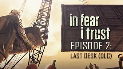 In Fear I Trust - Episode 2: Last Desk (Steam)