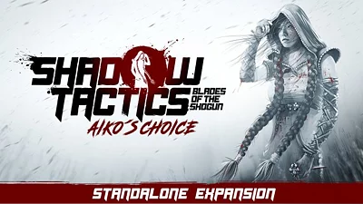 Shadow Tactics: Blades of the Shogun - Aiko's Choice (Steam)