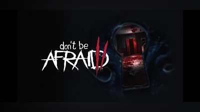 Don't Be Afraid 2