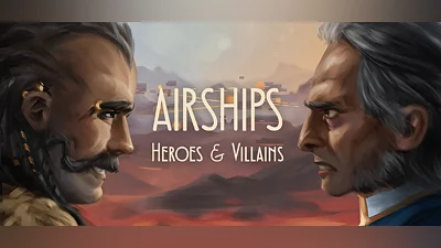 Airships: Heroes and Villains