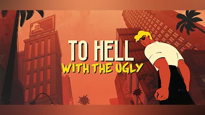 To Hell With The Ugly