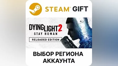 Dying Light 2: Reloaded Steam Gift Выбор Региона