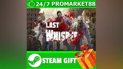 ВСЕ СТРАНЫ+РОССИЯ Last Whisper STEAM GIFT
