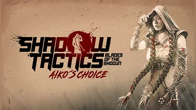 Shadow Tactics: Blades of the Shogun - Aiko's Choice