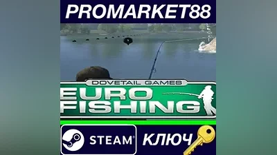 Euro Fishing ASIA Steam КЛЮЧ CN+IN