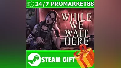 ВСЕ СТРАНЫ+РОССИЯ While We Wait Here STEAM GIFT