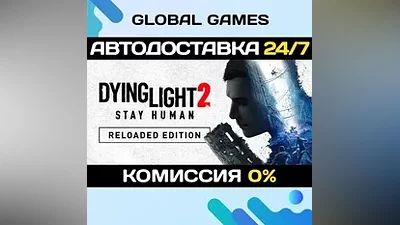Dying Light 2: Reloaded Edition STEAM GIFT АВТОДОСТАВКА