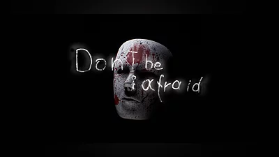 Don't Be Afraid