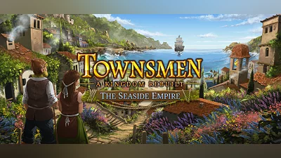 Townsmen - A Kingdom Rebuilt: The Seaside Empire