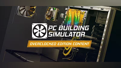 PC Building Simulator - Overclocked Edition Content