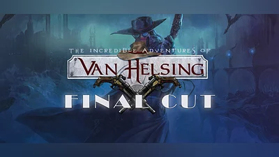 The Incredible Adventures of Van Helsing: Final Cut