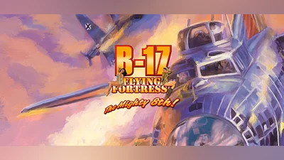B-17 Flying Fortress: The Mighty 8th