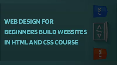 Web Design for Beginners Build Websites in HTML and CSS Course [Global] [Standard]