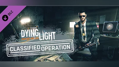 Dying Light - Classified Operation