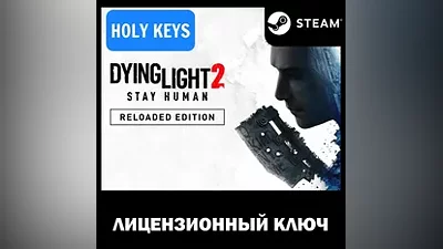 Dying Light 2 Stay Human: Reloaded STEAM КЛЮЧ РФ+МИР