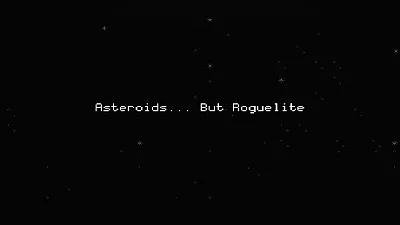 Asteroids... But Roguelite