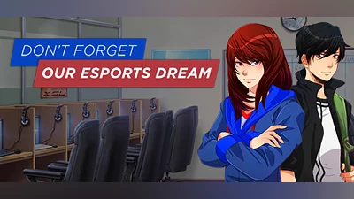 Don't Forget Our Esports Dream