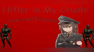 Hitler is My Crush: Love and Fascism