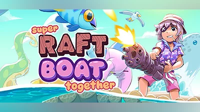 Super Raft Boat Together