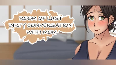 Room of Lust - Dirty Conversation With Mom