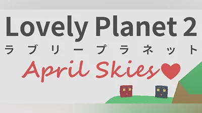Lovely Planet 2: April Skies