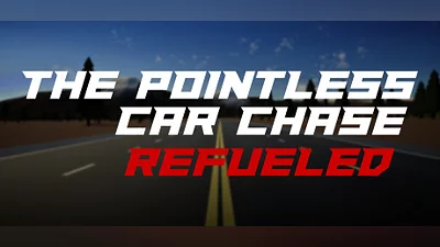 The Pointless Car Chase: Refueled