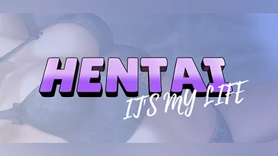 Hentai it's my life