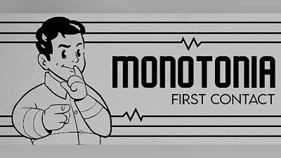 MONOTONIA: First Contact