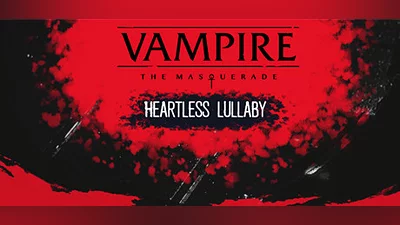 Vampire: The Masquerade - Heartless Lullaby