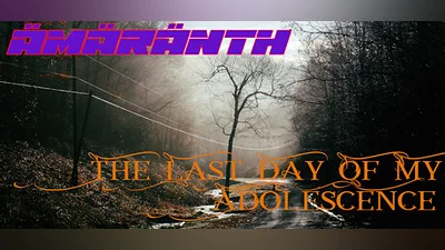 Ämäränth : The Last Day of My Adolescence