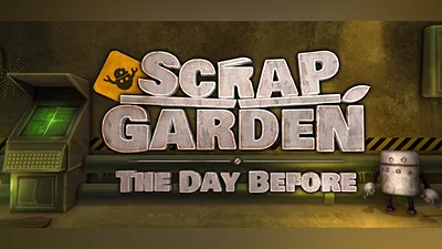 Scrap Garden - The Day Before