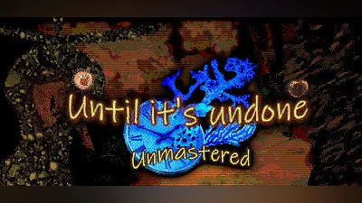 Until It’s Undone: Unmastered