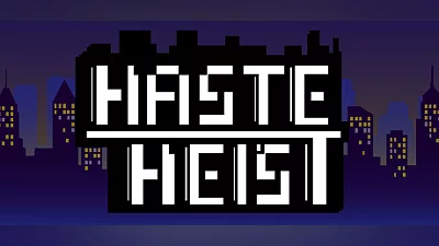 Haste Heist
