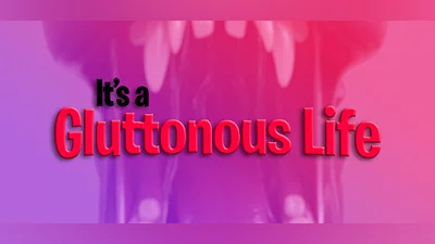 It's a Gluttonous Life