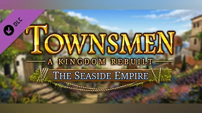 Townsmen - A Kingdom Rebuilt: The Seaside Empire