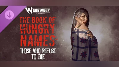 Werewolf: The Apocalypse — The Book of Hungry Names — Those Who Refuse to Die