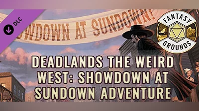 Fantasy Grounds - Deadlands The Weird West: Showdown at Sundown Adventure