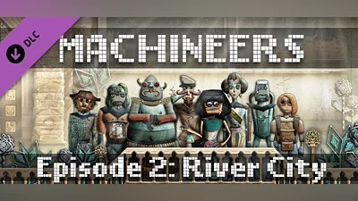 Machineers - Episode 2: River City